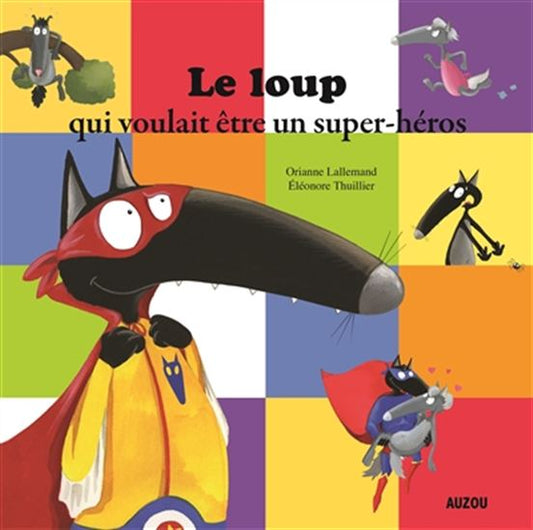 LALLEMAND Le loup qui voulait être un super-héros AUZOU 9782733841020