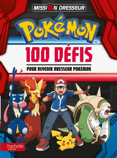Pokémon : 100 défis pour devenir dresseur Pokémon : mission dresseur HACHETTE 9782012307827
