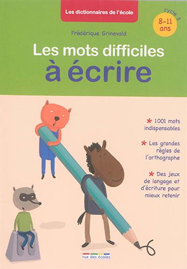 Les dictionnaires de l'école : Les mots difficiles à écrire 8-11 ans cycle3 9782820805287