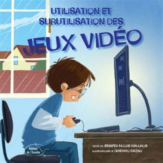 MOORE-MALLINOS MAZALI : Utilisation et surutilisation des jeux vidéo ENVOLÉE 9782894885437