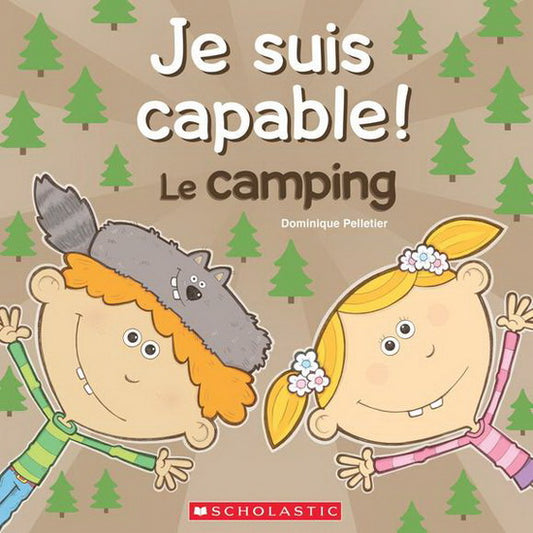 PELLETIER, Dominique Le camping Je suis capable ! SCHOLASTIC 9781443153577