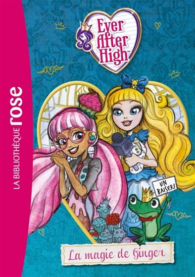 T4 La Magie de Ginger Ever After High BIBLIO ROSE 9782011456670