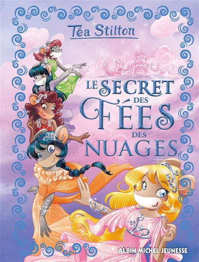 Téa Stilton Le Secret des fées des nuages ALBIN MICHEL 9782226321343