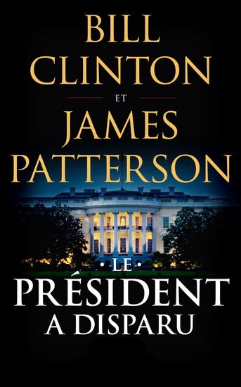 CLINTON PATTERSON : Le Président a disparu FRANCE LOISIRS 9782298151879