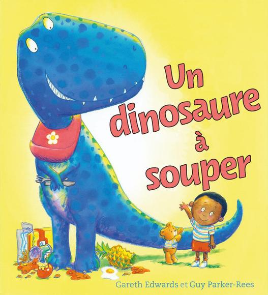 EDWARDS PARKER-REES : Un dinosaure à souper SCHOLASTIC 9781443153492