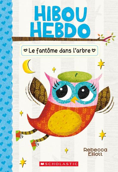 ELLIOTT, R T2 Hibou Hebdo: Le Fantôme dans l'arbre SCHOLASTIC 9781443153409