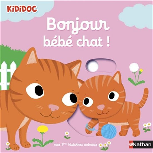 Kididoc: Bonjour bébé chat ! Mes 1ères histoires animées Nathan 9782092559765