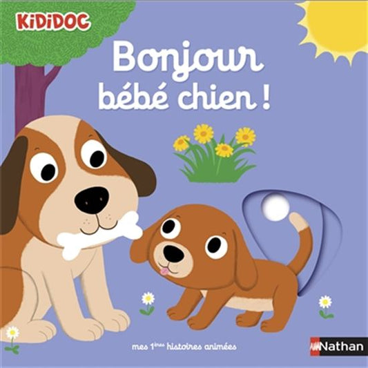 Kididoc: Bonjour bébé chien ! Mes 1ères histoires animées Nathan 9782092566503