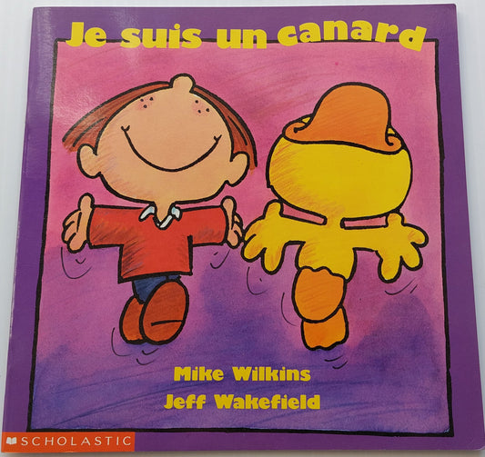 WILKINS WAKEFIELD : Je suis un canard, SCHOLASTIC 9780590736640