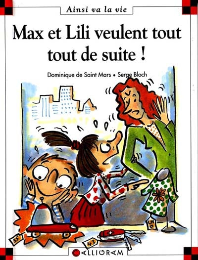 SAINT MARS BLOCH T53 Max et Lili veulent tout tout de suite! , Ainsi va la vie 9782884455589