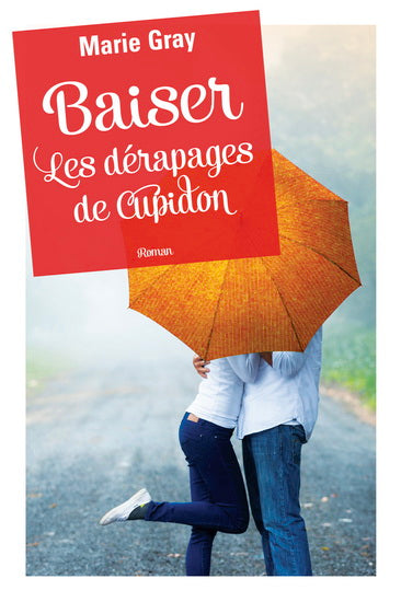 GRAY, Marie : Baiser : les dérapages de Cupidon GUY ST-JEAN 9782897582210