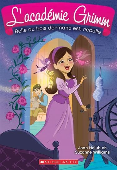 HOLUB WILLIAMS : L'académie Grimm T5 Belle au bois dormant est rebelle SCHOLASTIC 9781443154529