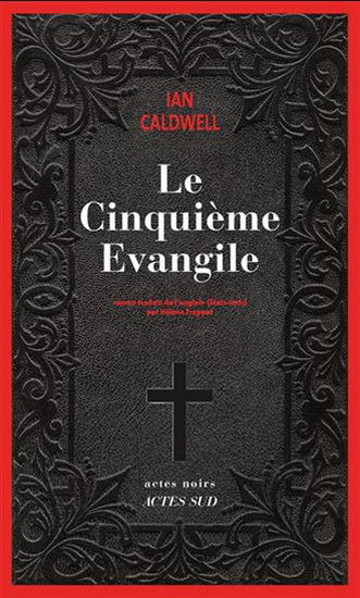 CALDWELL, Ian : Le cinquième évangile ACTES SUD 9782330068974