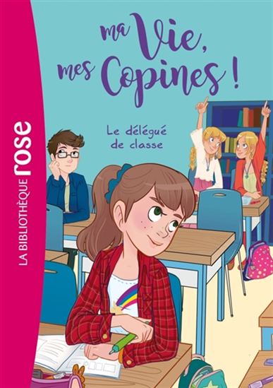 Ma vie, mes copines ! T2 Le Délégué de classe Bibli ROSE 9782011801012