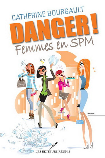 BOURGAULT, C : Danger! Femmes en SPM RÉUNIS 9782895856573