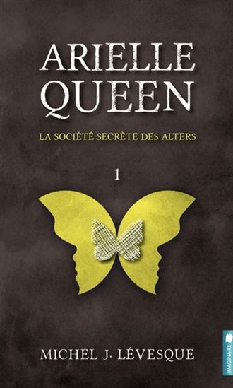 LÉVESQUE, M : Arielle Queen T1 La société secrète des alters POCHETTE 9782897650995