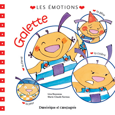 ROUSSEAU FAVREAU:  Galette et Tartine Les émotions : la fierté, la peur, la gêne, la colère DOM & CIE 9782897397784