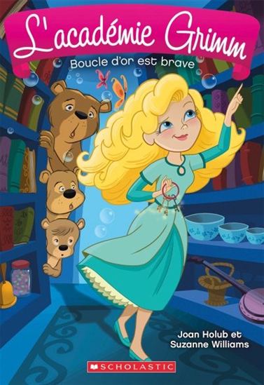 HOLUB WILLIAMS : L'académie Grimm T6 Boucle d'or est brave SCHOLASTIC 9781443154260