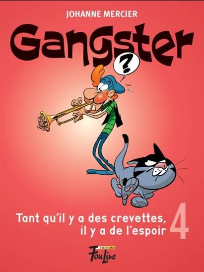 MERCIER, J. T4 Gangster: Tant qu'il y a des crevettes, il y a de l'espoir 9782895913023