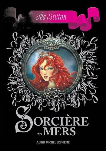 STILTON, Téa : Sorcière des mers Tome 1 ALBIN MICHEL 9782226394361
