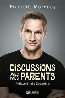 MORENCY, François : Discussions avec mes parents L'HOMME 9782761947695