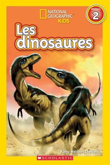 ZOEHFELD Les Dinosaures N2 National Geo Kids SCHOLASTIC 9781443159067