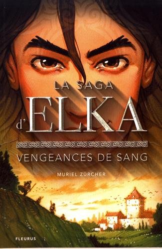 ZURCHER, Muriel : La saga d'Elka T2 Vengeances de sang FLEURUS 9782215133100