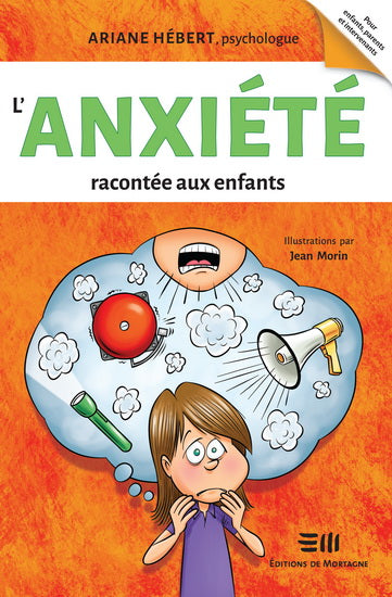 HÉBERT, Ariane : L'anxiété racontée aux enfants MORTAGNE 9782896626878