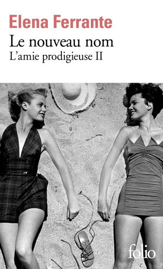 FERRANTE, Elena : Le Nouveau nom, L'amie prodigieuse 2 FOLIO 9782072693144