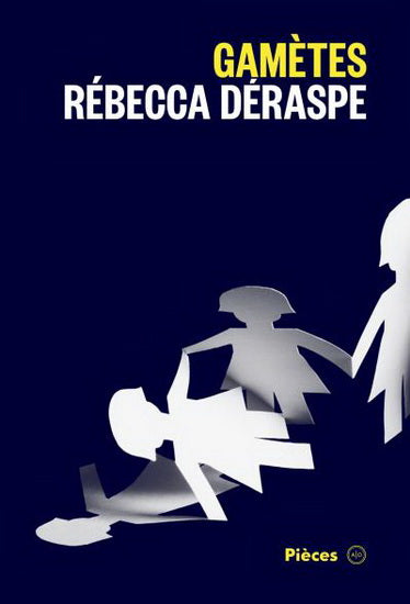 DÉRASPE, Rébecca : Gamètes ATELIER 10 9782897592585