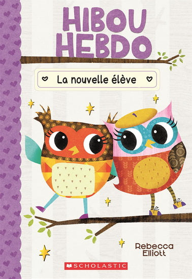 ELLIOTT, R T4 Hibou Hebdo: La nouvelle élève SCHOLASTIC 9781443159159