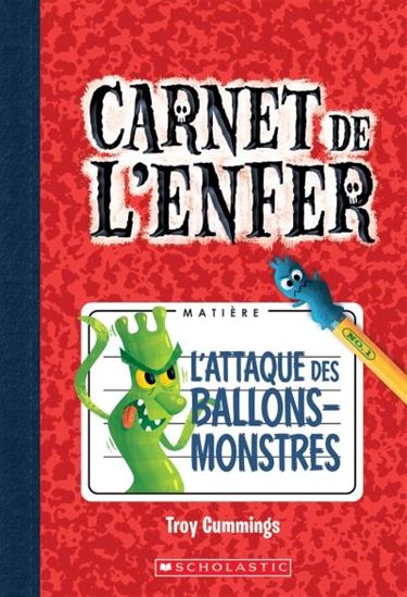 CUMMINGS, Troy : Carnet de l'enfer T1 L'attaque des ballons-monstres SCHOLASTIC 9781443159135