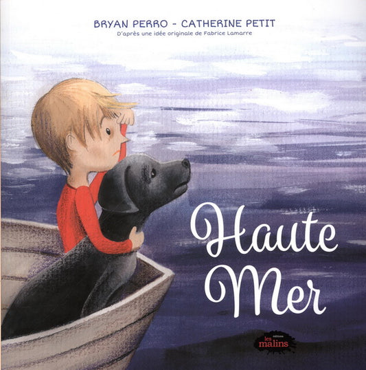 PERRO PETIT : Haute mer Les Malins 9782896575473