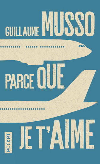 MUSSO, Guillaume : Parce que je t'aime POCKET 9782266276207