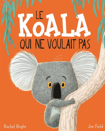 BRIGHT FIELD : Le Koala qui ne voulait pas SCHOLASTIC 9781443155472