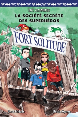 DC Comics La société secrète des superhéros T2 Fort solitude SCHOLASTIC 9781443159289