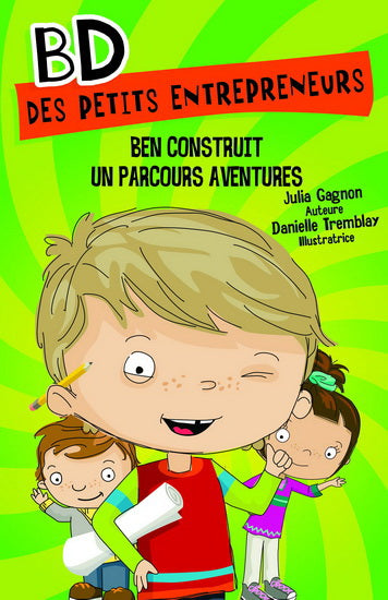 GAGNON TREMBLAY BD des petits entrepreneurs: Ben construit un parcours aventures MD 9782891447607