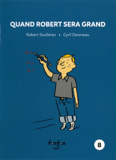 SOULIÈRES DOISNEAU : Quand Robert sera grand T8 FONFON 9782923813349
