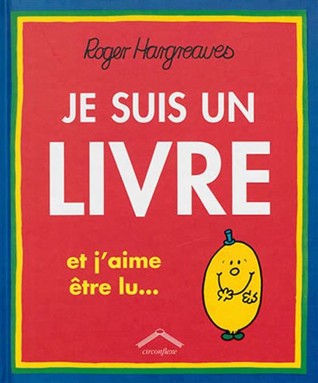 HARGREAVES, Roger : Je suis un livre et j'aime être lu... CIRCONFLEXE 9782878338690