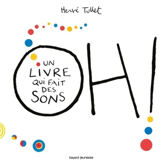 TULLET, Hervé : Oh ! un livre qui fait des sons BAYARD 9782747066075