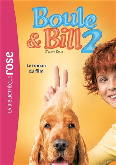 Boule et Bill 2 Le roman du film BIBLI ROSE 9782017020950