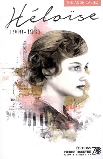 CASIEZ, Solange : Héloise T1 1900-1935 TISSEYRE 9782896333776