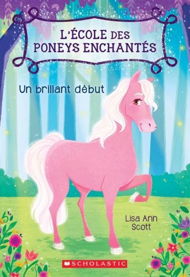 SCOTT, L A T1 Un brillant début École des poneys SCHOLASTIC 9781443160292