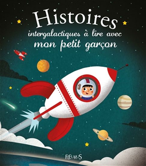 KECIR-LEPETIT GUYARD : Histoires intergalactiques à lire avec mon petit garçon, FLEURUS 9782215131601