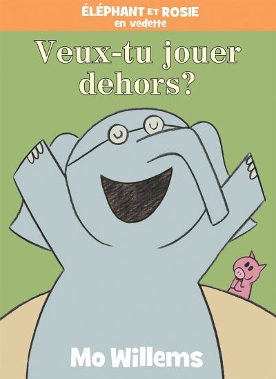 WILLEMS, Veux-tu jouer dehors? Éléphant et Rosie en vedette SCHOLASTIC 9781443164047