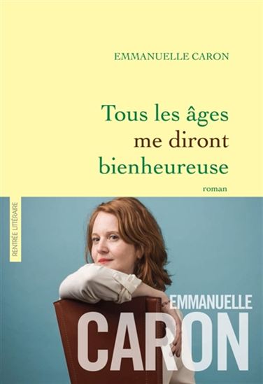 CARON, Emmanuelle : Tous les âges me diront bienheureuse GRASSSET 9782246813620