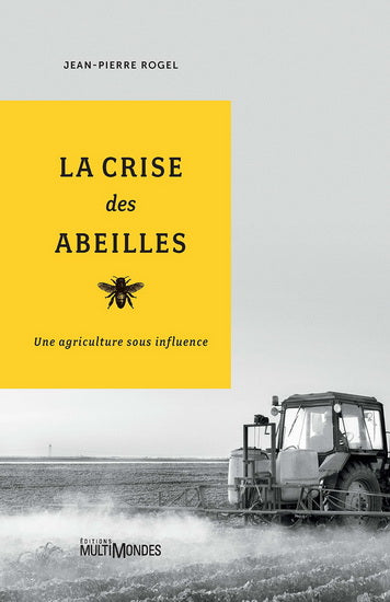 ROGEL, J-P : La crise des abeilles MULTIMONDES 9782897730437