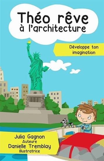 GAGNON TREMBLAY Théo rêve à l'architecture IMAGINATION MD 9782891447898