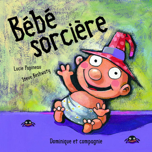 PAPINEAU BESHWATY : Bébé sorcière DOMINIQUE et CIE 9782897850500