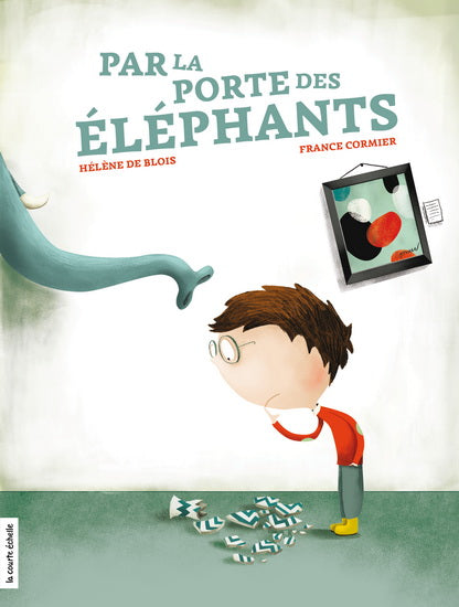 DE BLOIS CORMIER Par la porte des éléphants COURTE ÉCHELLE 9782897741280